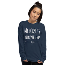 Load image into Gallery viewer, My horse is my Boyfriend Long Sleeve Shirt
