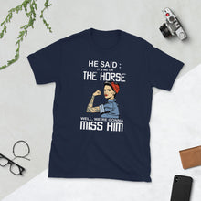 Load image into Gallery viewer, Me and my horse gonna miss him T-Shirt
