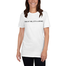 Load image into Gallery viewer, Trust me ,Horse Riding is a sport  Unisex T-Shirt
