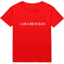 Load image into Gallery viewer, I AM A RICH MAN Funny Letter Print T-shirt
